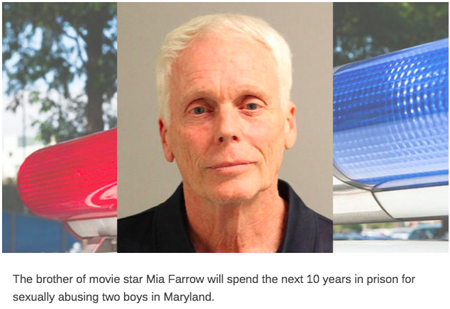 Mia Farrow's brother sentenced 10 years for chlld sex abuse