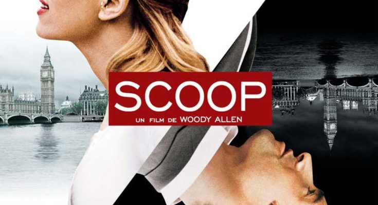 Scoop is a 2006 romantic crime comedy film written and directed by Woody Allen and starring Hugh Jackman, Scarlett Johansson, Ian McShane and Allen himself.