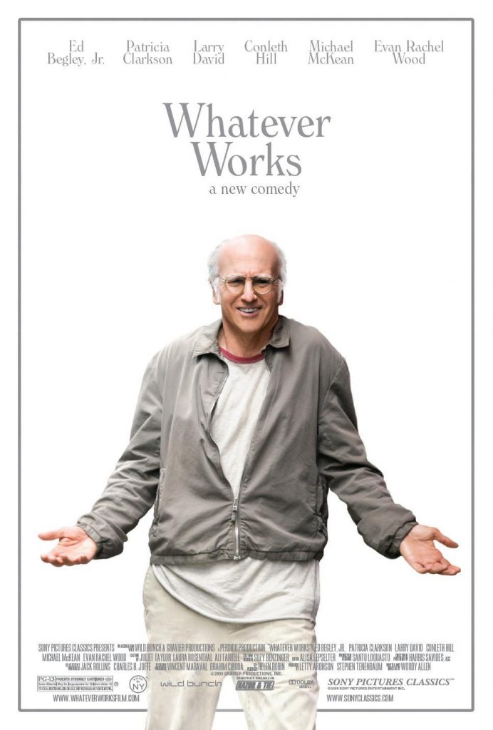 Whatever Works is a 2009 film by Woody Allen and starring Larry David, Evan Rachel Wood, Patricia Clarkson, Ed Begley Jr., Michael McKean, and Henry Cavill.
